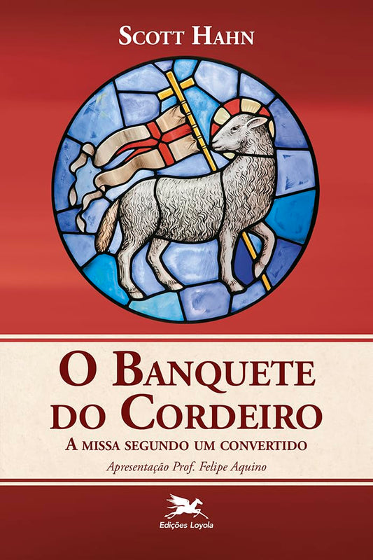 Banquete Do Cordeiro (O) - A Missa Segundo Um Convertido: A Missa Segundo Um Convertido