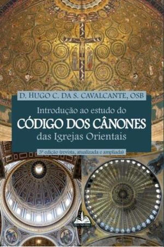 Introdução Ao Estudo Do Código De Canones Das Igrejas Orientais - D.Hugo C. Da S. Cavalcante, Osb