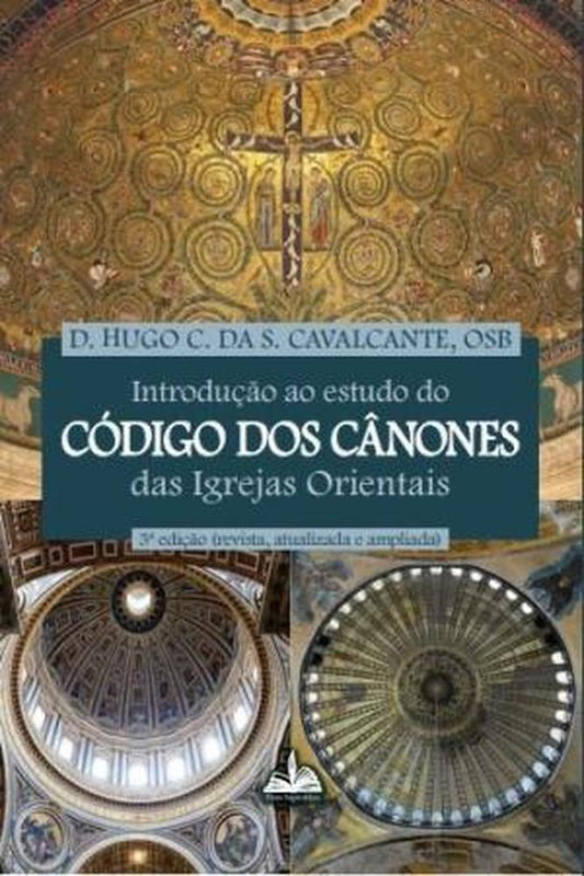 Introdução Ao Estudo Do Código De Canones Das Igrejas Orientais - D.Hugo C. Da S. Cavalcante, Osb