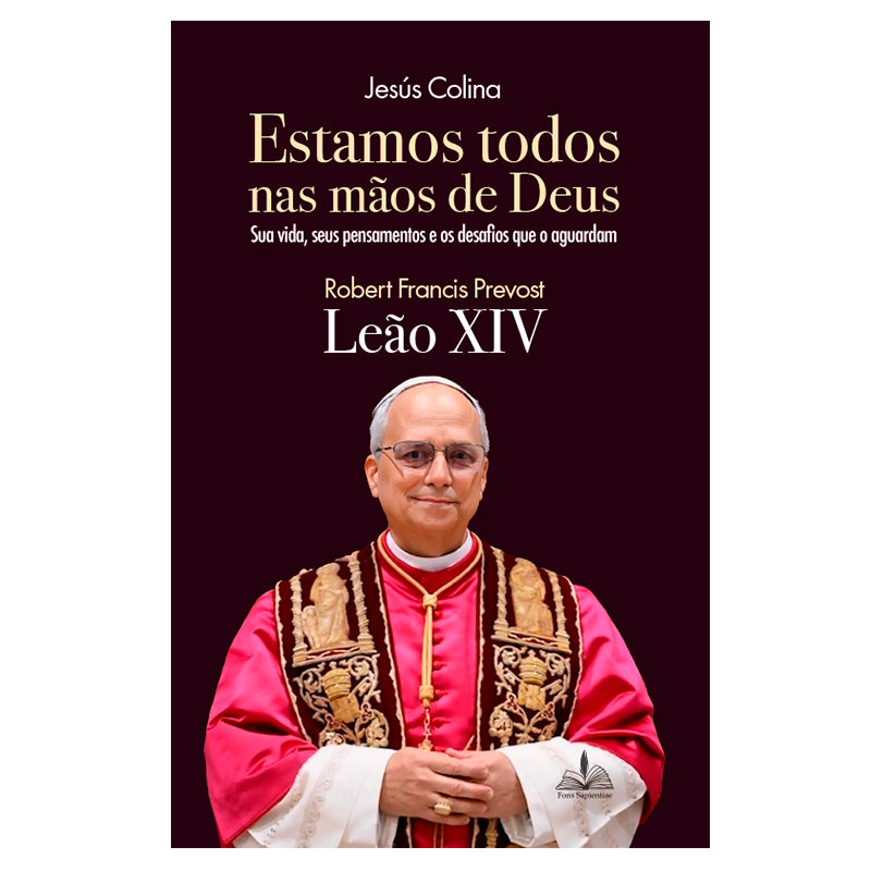 Estamos Tofos Nas Mãos De Deus: Sua Vida, Seus Pensamentos E Os Desafios Que O Aguardam