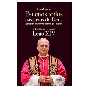 Estamos Tofos Nas Mãos De Deus: Sua Vida, Seus Pensamentos E Os Desafios Que O Aguardam