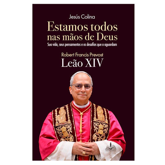 Estamos Tofos Nas Mãos De Deus: Sua Vida, Seus Pensamentos E Os Desafios Que O Aguardam