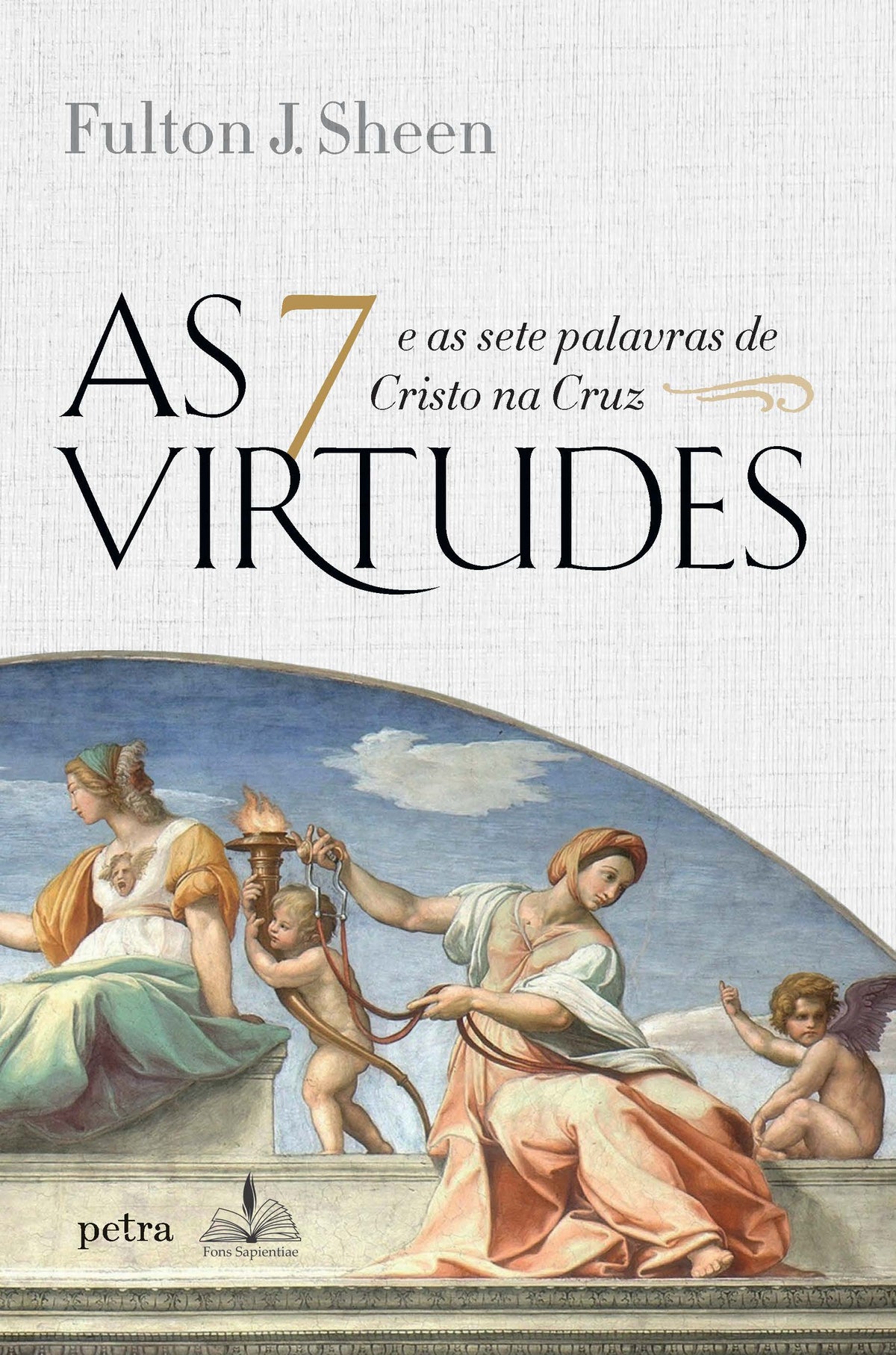 As 7 Virtudes: E As Sete Palavras De Cristo Na Cruz